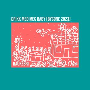 Drikk Med Meg Baby (Bygone 2023) [Explicit]