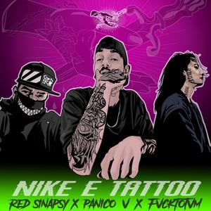 Nike e Tattoo (feat. Red Sinapsy & Fvcktotvm & Felice Kimni) (Explicit)
