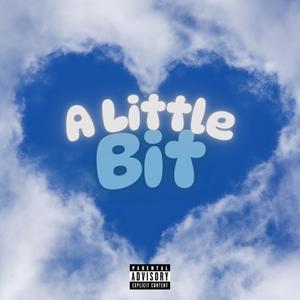 A Little Bit (Explicit)