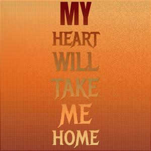 My Heart Will Take Me Home