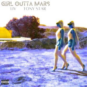 Girl Outta Mars(feat. Tony Star) (Explicit)