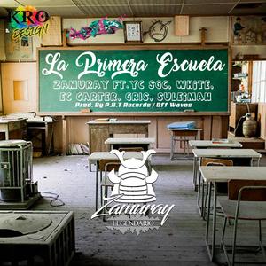 La Primera Escuela Zamuray (feat. Yc Sgc, White TQK, Ec Carter, Gr¡s & Suleiman)