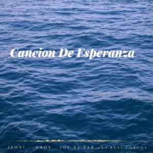 Cancion De Esperanza (feat. Ab, Kboy, Joc El Zar & La Real Corona) (Explicit)