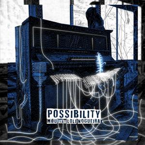 Possibility (feat. Loli Nogueira)