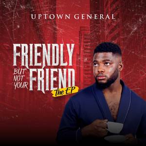 Friendly But Not Your Friend (Ep) [Explicit]