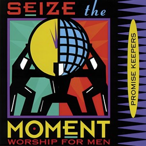 Promise Keepers - Seize The Moment