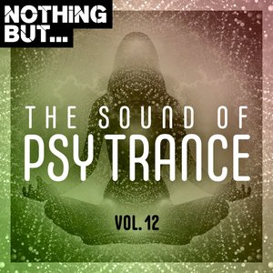 Nothing But... The Sound of Psy Trance, Vol. 12