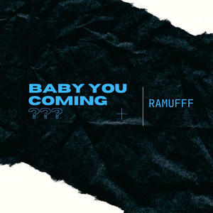 Baby You Coming??? (Explicit)