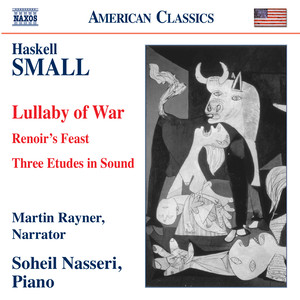 Small, H.: Lullaby of War / Renoir's Feast / 3 Etudes in Sound (Rayner, Nasseri)