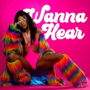 Wanna Hear (Explicit)