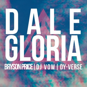 Dale Gloria(feat. Bryson Price & Dy-Verse)