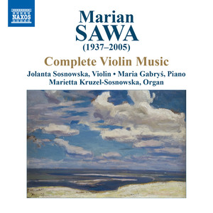 SAWA, M.: Violin Music (Complete) [Sosnowska, Gabryś, Kruzel-Sosnowska]