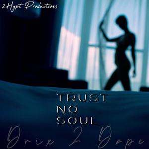 Trust No Soul (Explicit)