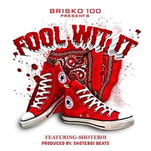 fool wit it (feat. ShoteBoi) (Explicit)