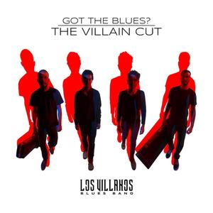 Got the Blues the Villain Cut