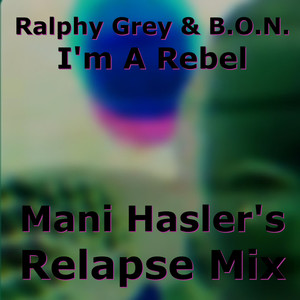 I'm a Rebel (Mani Hasler's Relapse Mix)