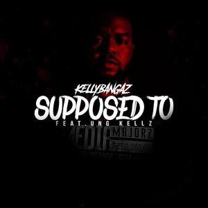 Supposed To (feat. Ung Kellz) [Radio Edit]