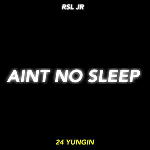 AINT NO SLEEP (Explicit)