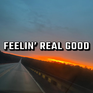 Feelin' Real Good (Explicit)