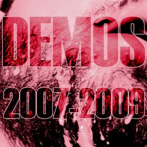 Demos 2007 - 2009