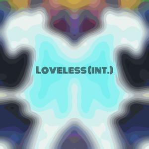 loveless (int.) [Explicit]