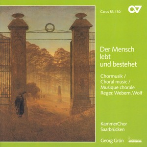 Wolf, H.: 6 Geistliche Lieder / Reger, M.: 8 Geistliche Gesänge / Webern, A.: Entflieht Auf Leichten Kahnen