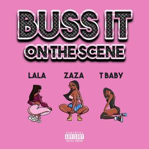 Buss It on the Scene (feat. Za Za & T Babyy) [Explicit]