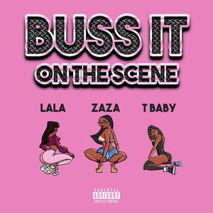 Buss It on the Scene (feat. Za Za & T Babyy) (Explicit)