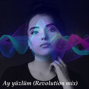 Ay yuzlum (Revolution mix)