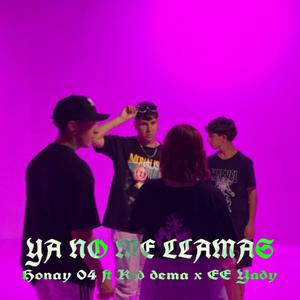 Ya no me llamas (feat. Kid Dema & EE Yady ) [Explicit]