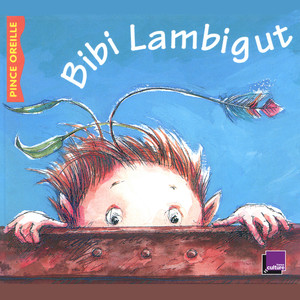 Bibi Lambigut (Collection Les histoires du Pince Oreille)