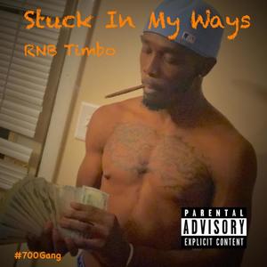 Stuck In My Ways (Explicit)