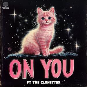 On You (feat. The Clonettes) (Explicit)