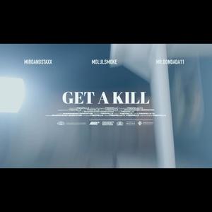Get a kill (feat. MglulSmoke, Mr.Dondada & Mirgang Staxx|Explicit)