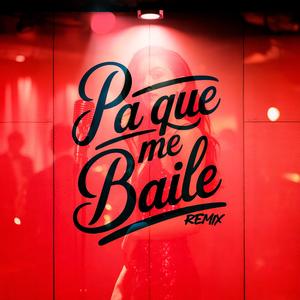 PA QUE ME BAILE (Remix)