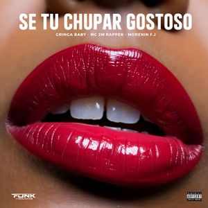 Se Tu Chupar Gostoso (Explicit)