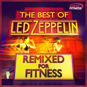 The Best of Led Zeppelin - Remixed for Fitness