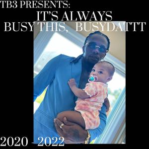 TB3 Presents: It’s Always Busy This, Busydattt (Explicit)