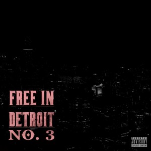 Free in Detroit no 3. (Explicit)