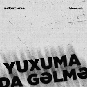 Yuxuma Da Gəlmə (haix.wav Remix)