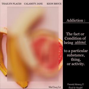 Addiction (feat. Calamity Jane & Keon Bryce) (Explicit)