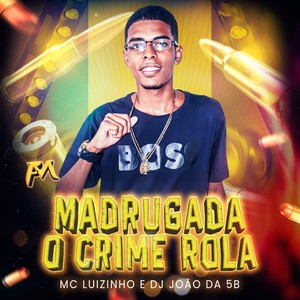 Madrugada o Crime Rola (Explicit)