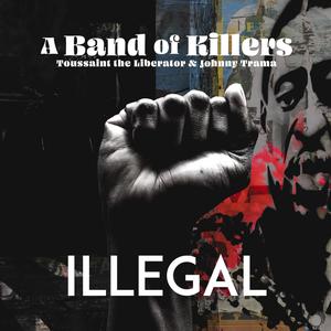 Illegal (feat. Toussaint the Liberator & Johnny Trama)