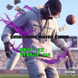 Everybody hates chris (feat. Drop_414) (Explicit)
