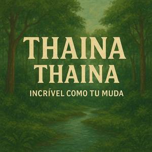 THAINA THAINA INCRIVEL COMO TU MUDA (Explicit)