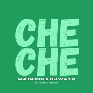 CHE CHE (feat. Dj Wayn) (Explicit)