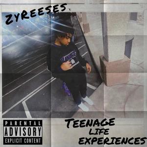 Teenage Life Experiences (Explicit)