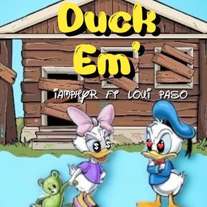 DUCK EM' (feat. Loui Paso) [Explicit]