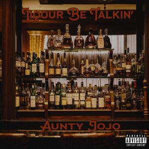 Liquor Be Talkin’ (Explicit)