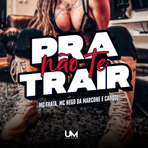 PARA NÃO TE TRAIR (Explicit)